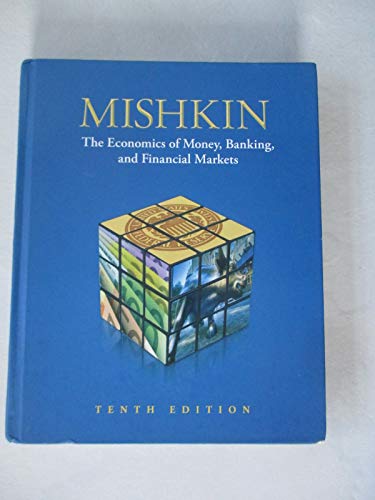 Economics of Money, Banking, and Financial Markets, 10th Edition
