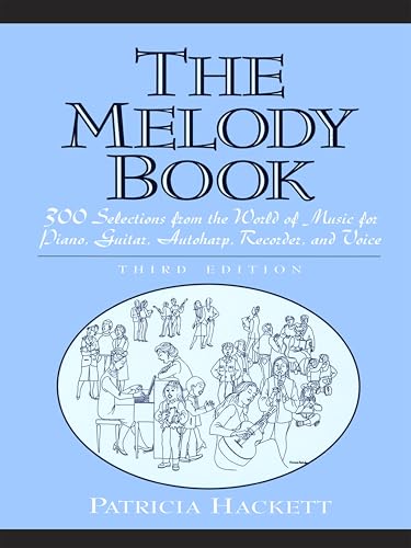 Melody Book, The: 300 Selections from the World of Music for Piano, Guitar, Autoharp, Recorder and Voice