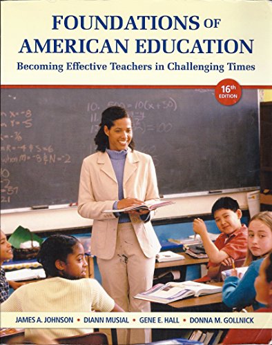 Foundations of American Education: Becoming Effective Teachers in Challenging Times (16th Edition)