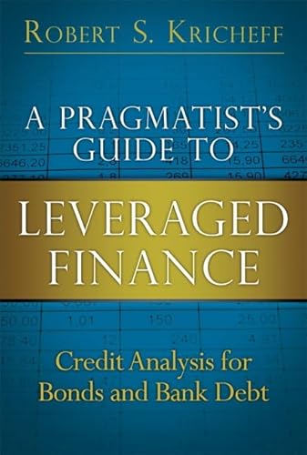 A Pragmatist's Guide to Leveraged Finance: Credit Analysis for Bonds and Bank Debt