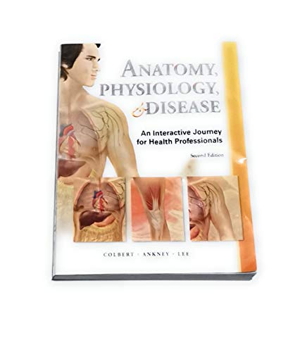 Anatomy, Physiology, and Disease: An Interactive Journey for Health Professions (2nd Edition)