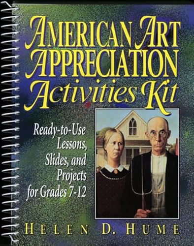 American Art Appreciation Activities Kit: Ready-To-Use Lessons, Slides, and Projects for Grades 7-12