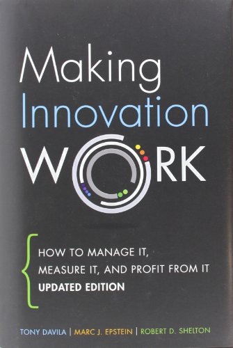 Making Innovation Work: How to Manage It, Measure It, and Profit from It