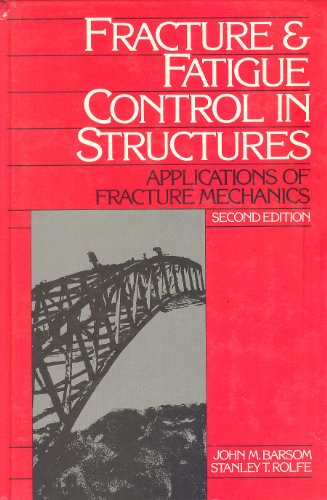 Fracture and Fatigue Control in Structures: Applications of Fracture Mechanics (PRENTICE-HALL INTERNATIONAL SERIES IN CIVIL ENGINEERING AND ENGINEERING MECHANICS)