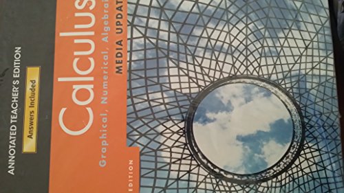 Calculus: Graphical, Numerical, Algebraic - Media Update, Annotated Teacher's Edition