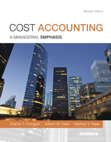Cost Accounting: A Managerial Emphasis, 15th Edition