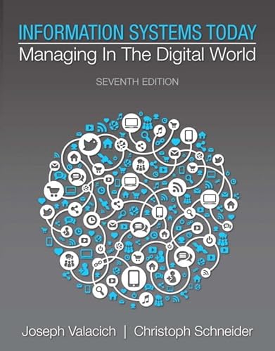 Information Systems Today: Managing in the Digital World (7th Edition)