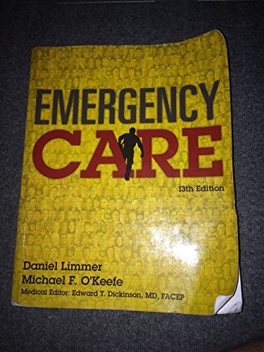 Emergency Care: Daniel Limmer, Michael F. O'Keefe; Medical Editor, Edward T. Dickinson, MD, Facep, (EMT)