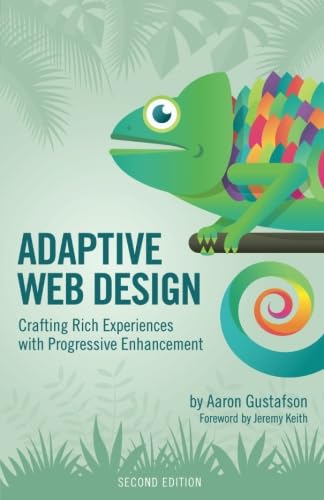 Adaptive Web Design: Crafting Rich Experiences With Progressive Enhancement (Voices That Matter)