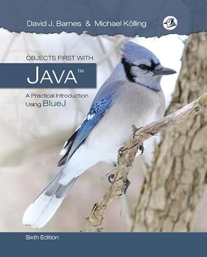 Objects First with Java: A Practical Introduction Using BlueJ