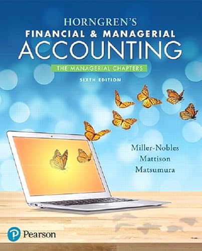 Horngren's Financial & Managerial Accounting: The Managerial Chapters