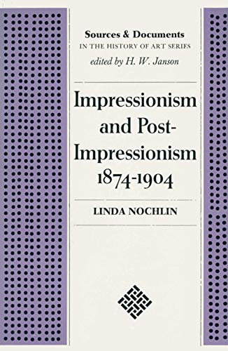 Impressionism and Post-Impressionism, 1874-1904: Sources and Documents. (Sources & Documents in History of Art)