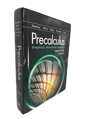 Precalculus Graphical, Numerical, Algebraic, Common Core, Tenth Edition