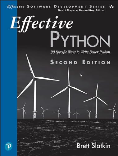 Effective Python: 90 Specific Ways to Write Better Python (Effective Software Development Series)