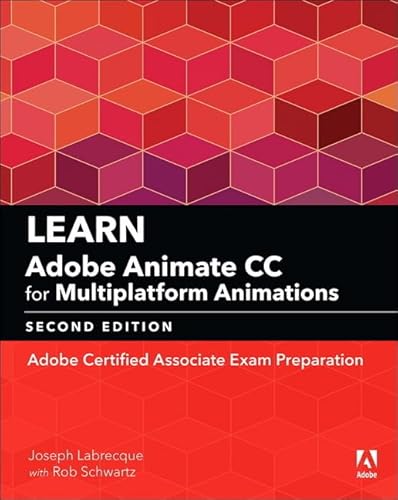 Learn Adobe Animate CC for Multiplatform Animations: Adobe Certified Associate Exam Preparation