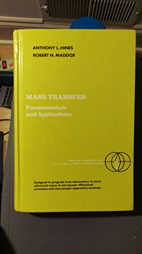 Mass Transfer: Fundamentals and Applications (PRENTICE-HALL INTERNATIONAL SERIES IN THE PHYSICAL AND CHEMICAL ENGINEERING SCIENCES)