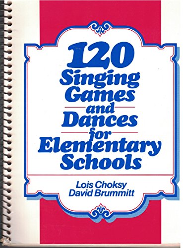 120 Singing Games and Dances for Elementary Schools