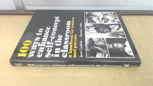 100 Ways to Enhance Self-Concept in the Classroom: A Handbook for Teachers and Parents (Prentice-Hall Curriculum and Teaching Series)
