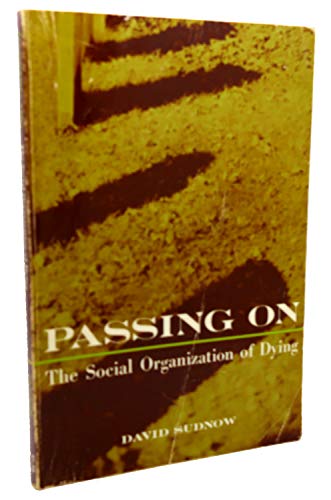 Passing on: The Social Organization of Dying