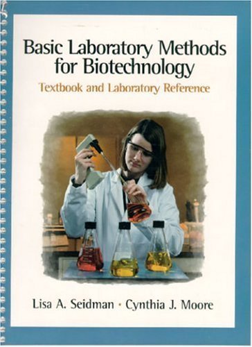 Basic Laboratory Methods for Biotechnology: Textbook and Laboratory Reference