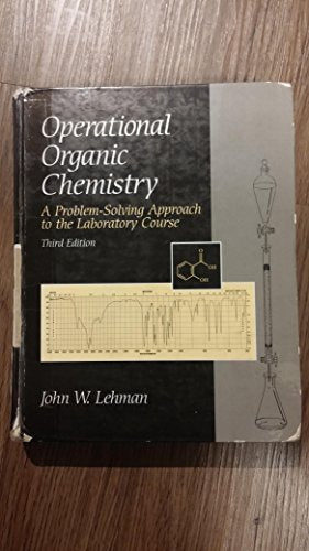 Operational Organic Chemistry: A Problem-Solving Approach to the Laboratory Course
