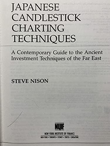 Japanese Candlestick Charting Techniques: A Contemporary Guide to the Ancient Investment Techniques of the Far East
