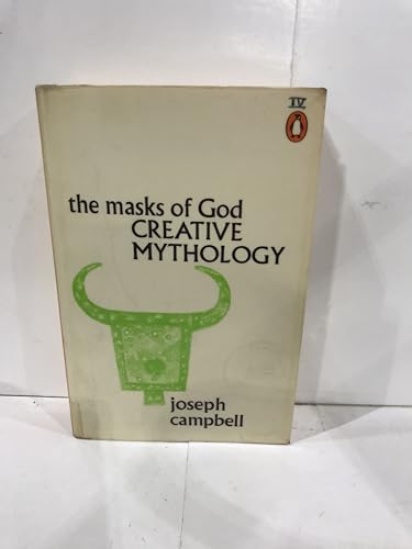 Creative Mythology (The Masks of God, Volume IV)