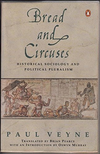 Bread and Circuses: Historical Sociology and Political Pluralism