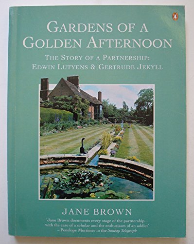 Gardens of a Golden Afternoon: The Story of a Partnership: Edward Lutyens and Gertrude Jekyll; Updated Edition