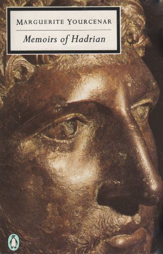 Memoirs of Hadrian and Reflections on the Composition of the Memoirs of Hadrian