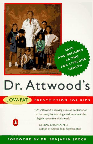 Dr. Attwood's Low-Fat Prescription for Kids: A Pediatrician's Program of Preventive Nutrition