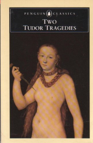 Two Tudor Tragedies: Gorboduc/the Spanish Tragedy (Penguin Classics)