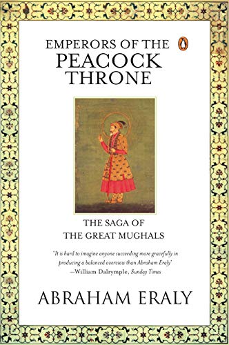 Emperors of the Peacock Throne: The Saga of the Great Moghuls