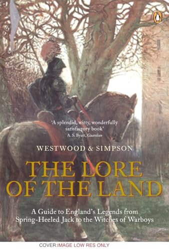 Lore Of The Land: A Guide To Englands Legends From Spring Heeled Jack To The Witche