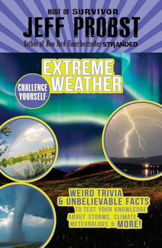 Extreme Weather: Weird Trivia & Unbelievable Facts to Test Your Knowledge About Storms, Climate, Meteorology & More! (Challenge Yourself)
