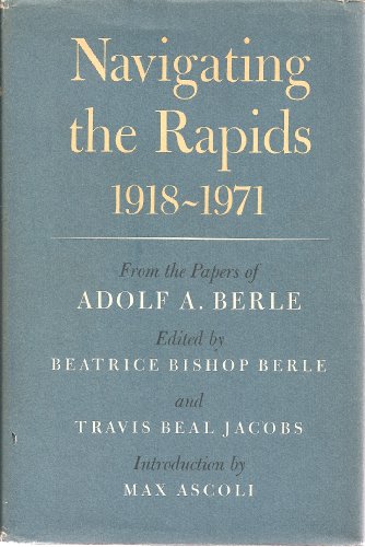 Navigating the rapids, 1918-1971;: From the papers of Adolf A. Berle