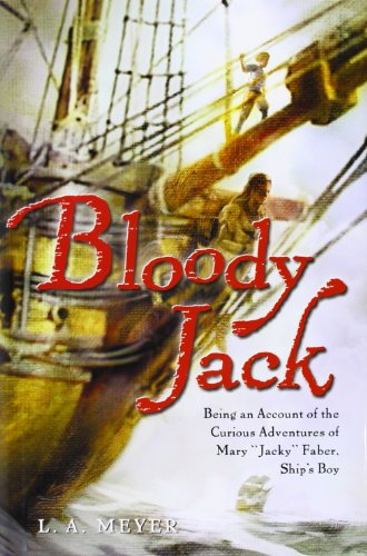 Bloody Jack: Being an Account of the Curious Adventures of Mary "Jacky" Faber, Ship's Boy