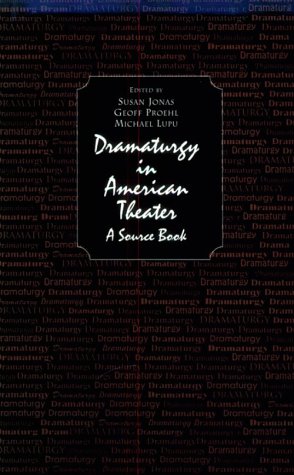 Dramaturgy in American Theater: A Source Book