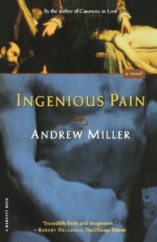 Ingenious Pain: A Novel (Harvest Book)