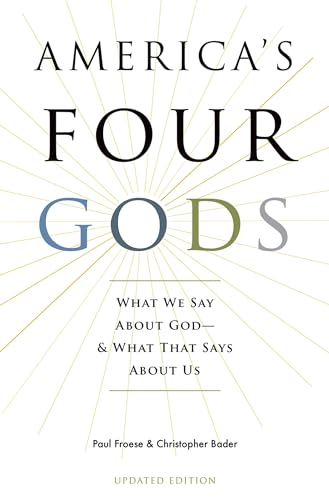 America's Four Gods: What We Say About God--And What That Says About Us
