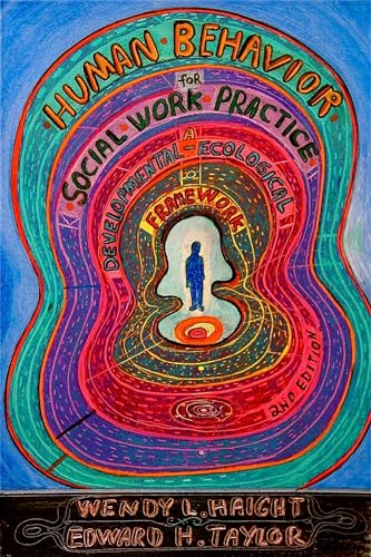 Human Behavior for Social Work Practice, Second Edition: A Developmental-Ecological Framework