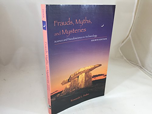 Frauds, Myths, and Mysteries: Science and Pseudoscience in Archaeology