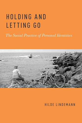 HOLDING AND LETTING GO: The Social Practice of Personal Identities