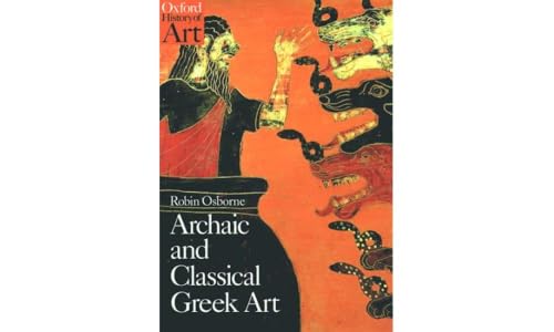 ARCHAIC CLASSIC GREEK ART (Oxford History of Art)