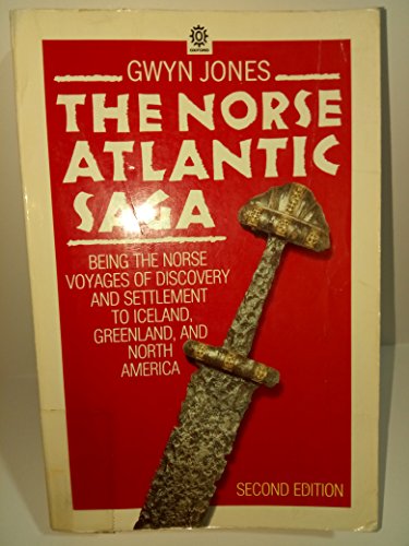 The Norse Atlantic Saga: Being the Norse Voyages of Discovery and Settlement to Iceland Greenland and North America