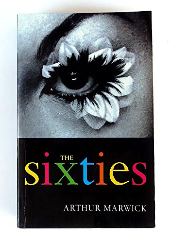 The Sixties: Cultural Transformation in Britain France Italy and the United States c. 1958 - c. 1974