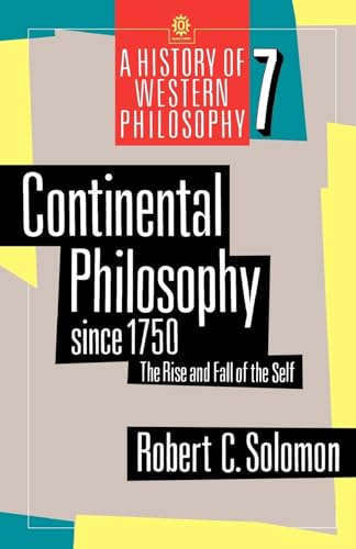 Continental Philosophy since 1750: The Rise and Fall of the Self (A History of Western Philosophy, Vol. 7)