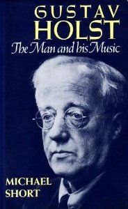Gustav Holst: The Man and his Music