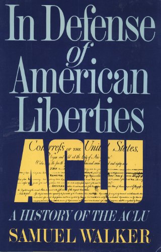 In Defense of American Liberties: A History of the ACLU