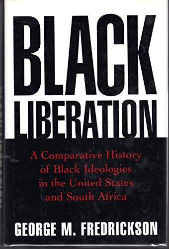 Black Liberation: A Comparative History of Black Ideologies in the United States and South Africa